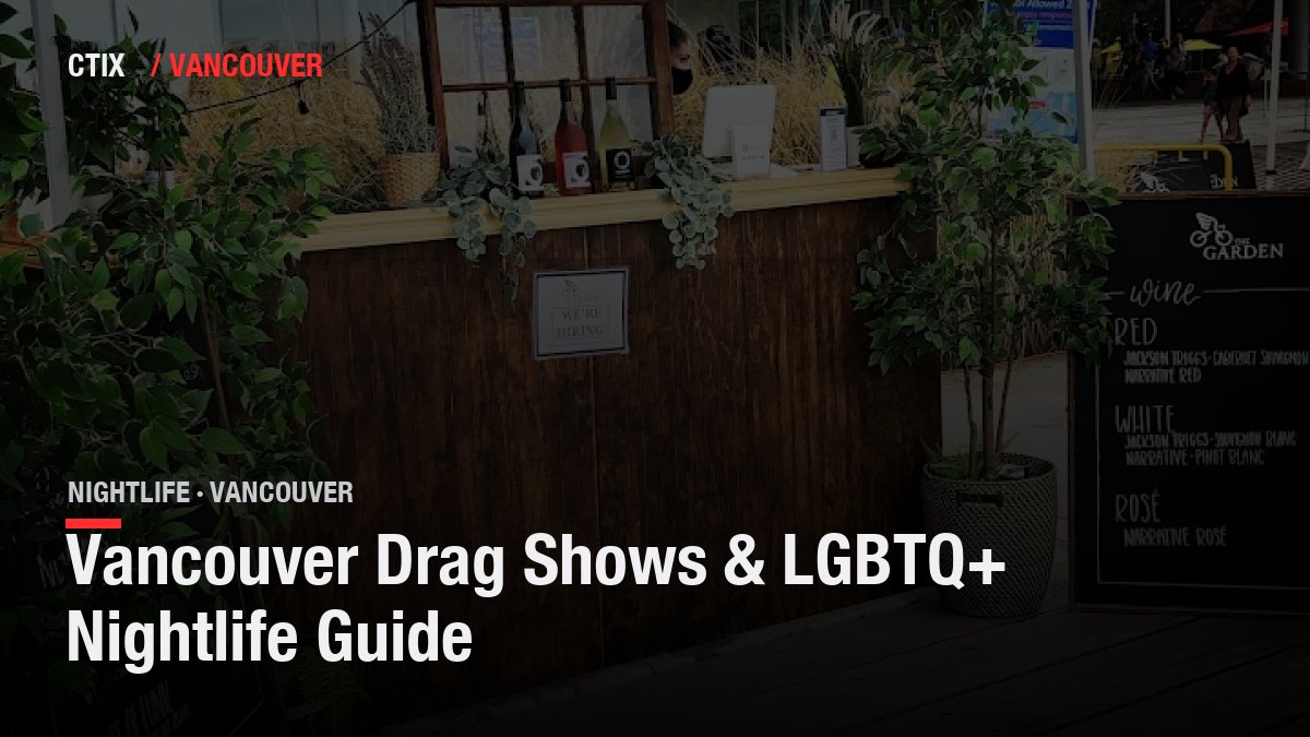 Vancouver Drag Shows & LGBTQ+ Nightlife Guide