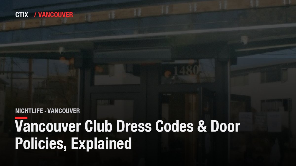 Vancouver Club Dress Codes & Door Policies, Explained