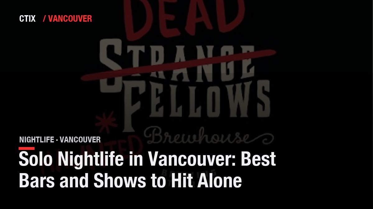 Solo Nightlife in Vancouver: Best Bars and Shows to Hit Alone