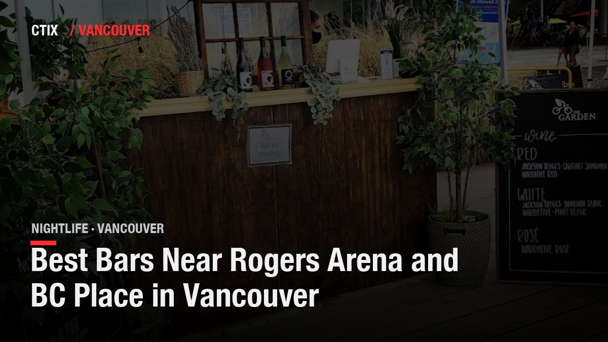Best Bars Near Rogers Arena and BC Place in Vancouver